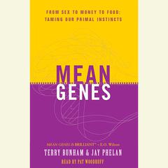 Mean Genes: From Sex to Money to Food: Taming Our Primal Instincts Audiobook, by Terry Burnham