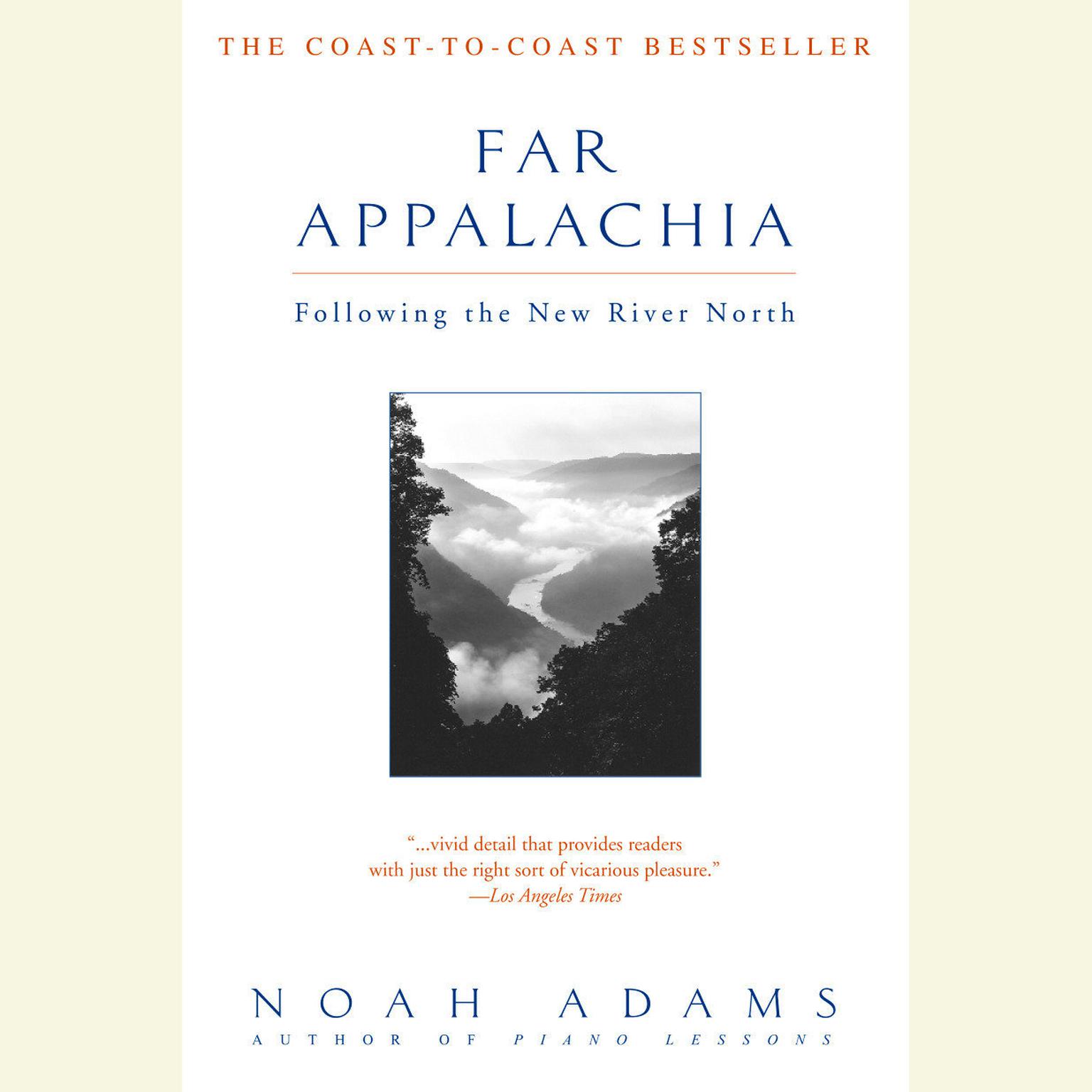 Far Appalachia: Following the New River North Audiobook, by Noah Adams