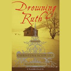 Drowning Ruth: A Novel Audiobook, by Christina Schwarz