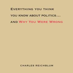 Everything You Think You Know About Politics...and Why You Were Wrong Audiobook, by Kathleen Hall Jamieson