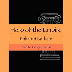 A Hero of the Empire Audiobook, by Robert Silverberg