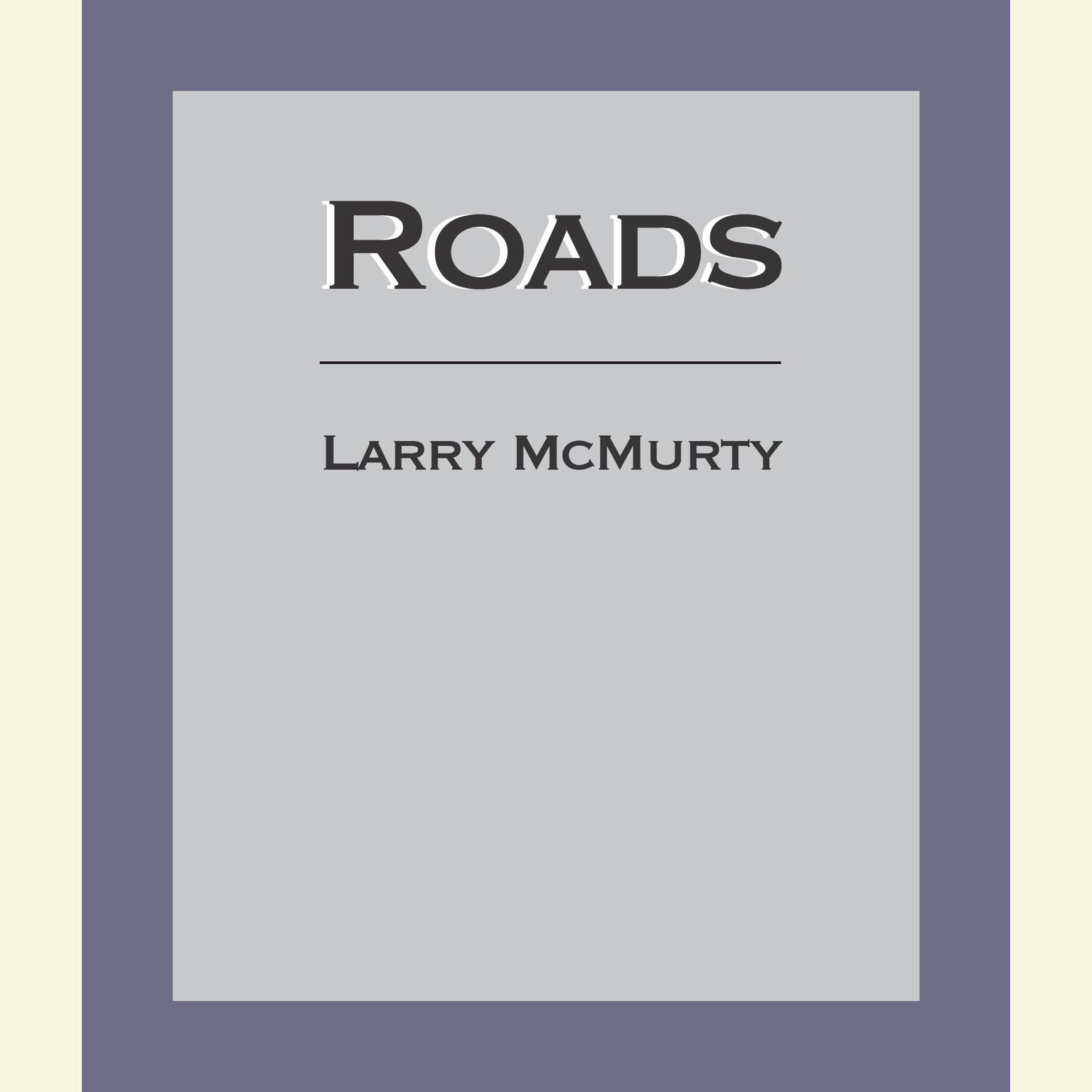 Roads (Abridged): Driving America’s Great Highways Audiobook, by Larry McMurtry