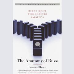 The Anatomy of Buzz: How to Create Word of Mouth Marketing Audiobook, by Emanuel Rosen