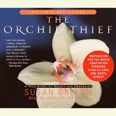 The Orchid Thief: A True Story of Beauty and Obsession Audiobook, by Susan Orlean
