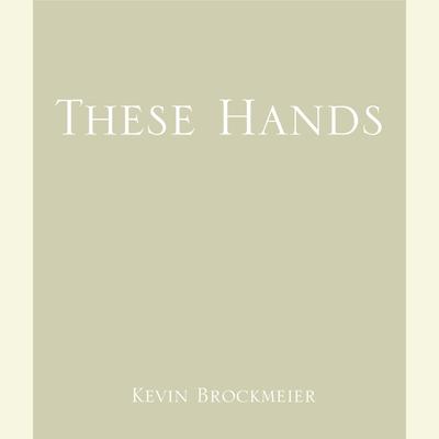These Hands Audiobook, by Kevin Brockmeier