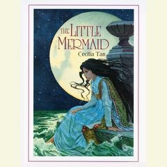 The Little Mermaid: A Romantic Retelling of the Classic Fairy Tale Audiobook, by Cecilia Tan