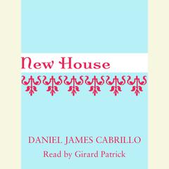 New House Audiobook, by Daniel James Cabrillo