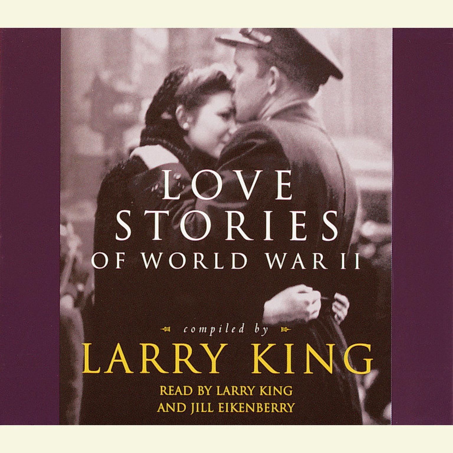 Love Stories (Abridged): Love Stories of World War II Audiobook, by Larry King