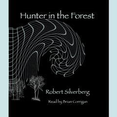 Hunters in the Forest Audiobook, by Robert Silverberg