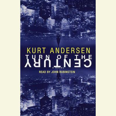 Turn of the Century Audiobook, by Kurt Andersen