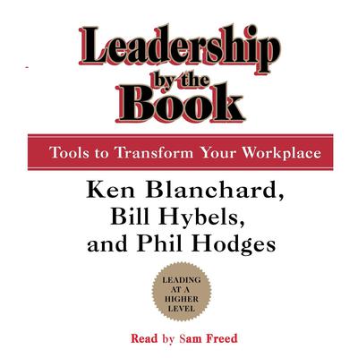 Leadership by the Book: Tools to Transform Your Workplace Audiobook, by Ken Blanchard