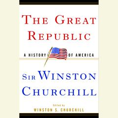 The Great Republic: A History of America Audiobook, by Winston Churchill