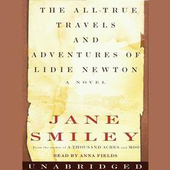 The All-True Travels and Adventures of Lidie Newton Audiobook, by Jane Smiley