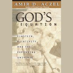 God's Equation: Einstein, Relativity, and the Expanding Universe Audiobook, by Amir D. Aczel