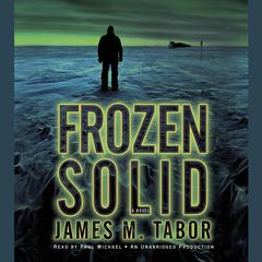 Frozen Solid: A Novel Audiobook, by James Tabor