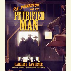 P.K. Pinkerton and the Petrified Man Audiobook, by Caroline Lawrence
