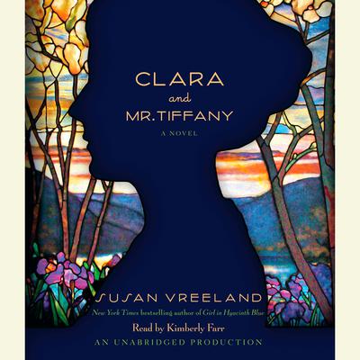 Clara and Mr. Tiffany: A Novel Audiobook, by Susan Vreeland