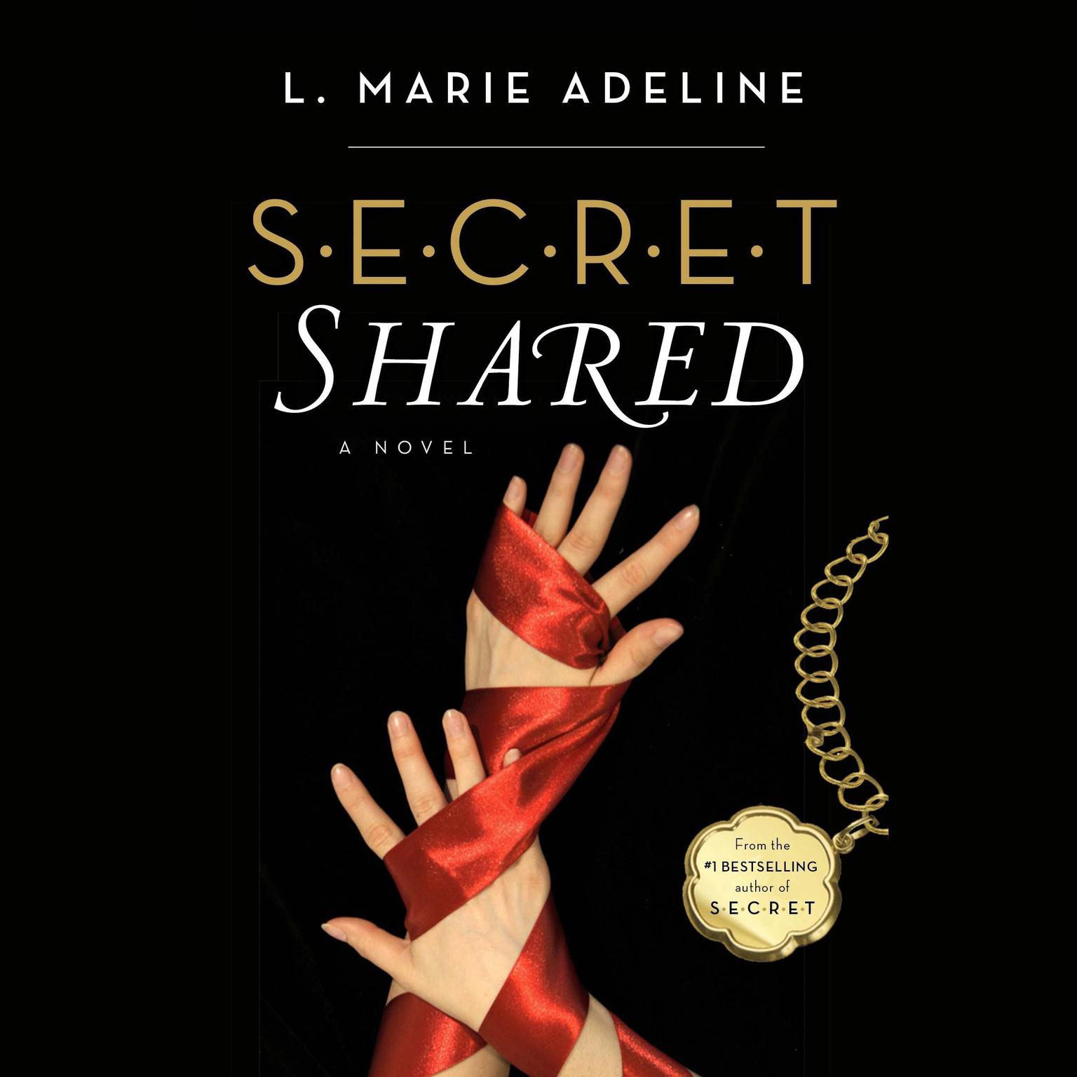 SECRET Shared: A SECRET Novel Audiobook, by L. Marie Adeline