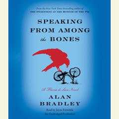 Speaking from Among the Bones: A Flavia de Luce Novel Audiobook, by Alan Bradley
