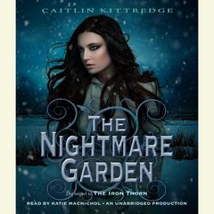 The Nightmare Garden: The Iron Codex Book Two Audiobook, by Caitlin Kittredge