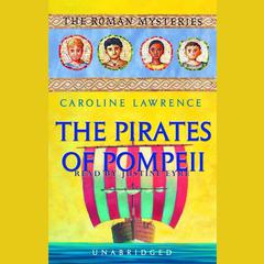 The Pirates of Pompeii: The Roman Mysteries Book 3 Audiobook, by Caroline Lawrence