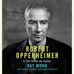Robert Oppenheimer: A Life Inside the Center Audiobook, by Ray Monk