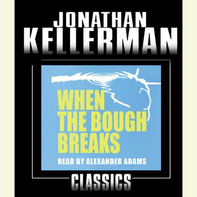 When the Bough Breaks: An Alex Delaware Novel Audiobook, by 
