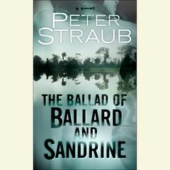 The Ballad of Ballard and Sandrine: An eShort Audiobook, by Peter Straub