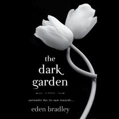 The Dark Garden: A Novel Audiobook, by Eden Bradley