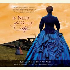 In Need of a Good Wife Audiobook, by Kelly O’Connor McNees