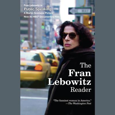The Fran Lebowitz Reader Audiobook, by Fran Lebowitz
