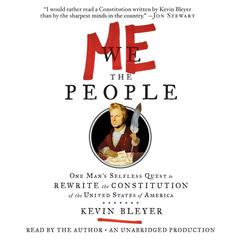 Me the People: One Mans Selfless Quest to Rewrite the Constitution of the United States of America Audiobook, by Kevin Bleyer