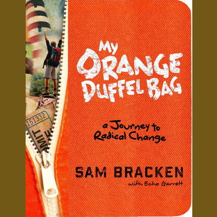 My Orange Duffel Bag: A Journey to Radical Change Audiobook, by Sam Bracken