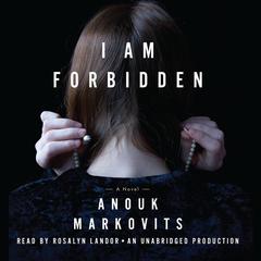 I Am Forbidden: A Novel Audiobook, by Anouk Markovits