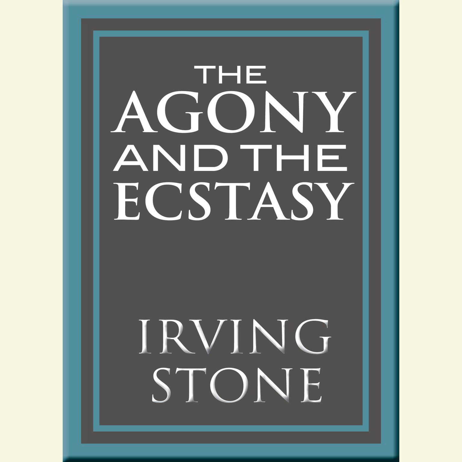 The Agony and the Ecstasy: A Biographical Novel of Michelangelo Audiobook, by Irving Stone