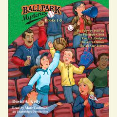 Ballpark Mysteries Collection: Books 1-5: #1 The Fenway Foul-up; #2 The Pinstripe Ghost; #3 The L.A. Dodger; #4 The Astro Outlaw; #5 The All-Star Joker Audiobook, by David A. Kelly