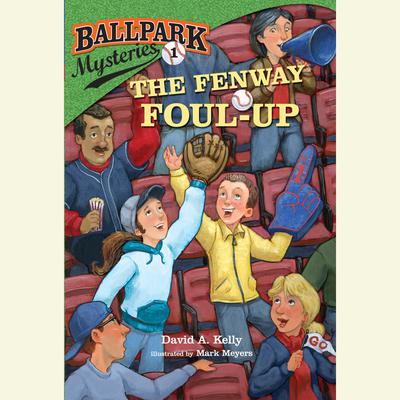Ballpark Mysteries #1: The Fenway Foul-up Audiobook, by David A. Kelly