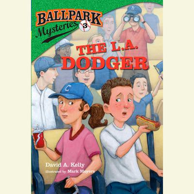 Ballpark Mysteries #3: The L.A. Dodger Audiobook, by David A. Kelly