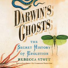 Darwin's Ghosts: The Secret History of Evolution Audiobook, by Rebecca Stott