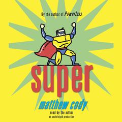 Super Audiobook, by Matthew Cody