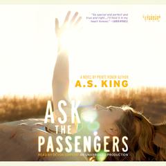Ask the Passengers Audiobook, by A. S. King