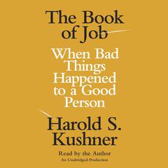 The Book of Job: When Bad Things Happened to a Good Person Audiobook, by Harold S. Kushner