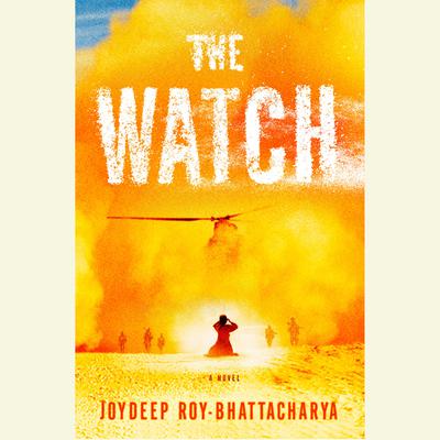 The Watch: A Novel Audiobook, by Joydeep Roy-Bhattacharya