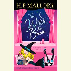 The Witch Is Back (with bonus short story Be Witched): A Jolie Wilkins Novel Audiobook, by H. P. Mallory