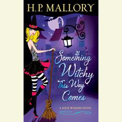 Something Witchy This Way Comes: A Jolie Wilkins Novel Audiobook, by H. P. Mallory