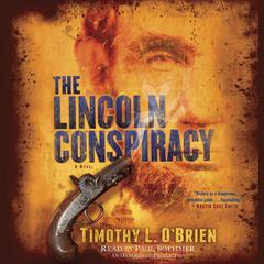 The Lincoln Conspiracy: A Novel Audiobook, by Timothy L. O’Brien