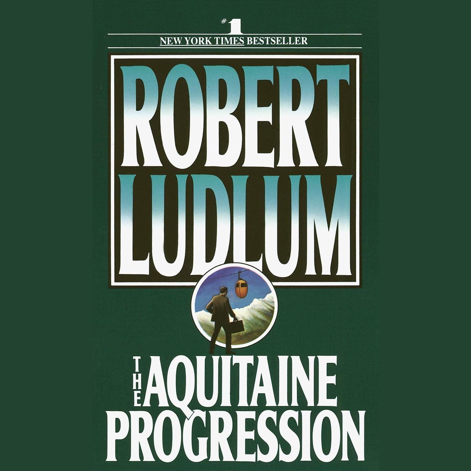 The Aquitaine Progression: A Novel Audiobook, by Robert Ludlum