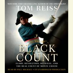 The Black Count: Glory, Revolution, Betrayal, and the Real Count of Monte Cristo Audiobook, by Tom Reiss
