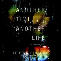 Another Time, Another Life: The Story of a Crime (2) Audiobook, by Leif G. W. Persson