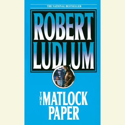 The Matlock Paper: A Novel Audiobook, by Robert Ludlum